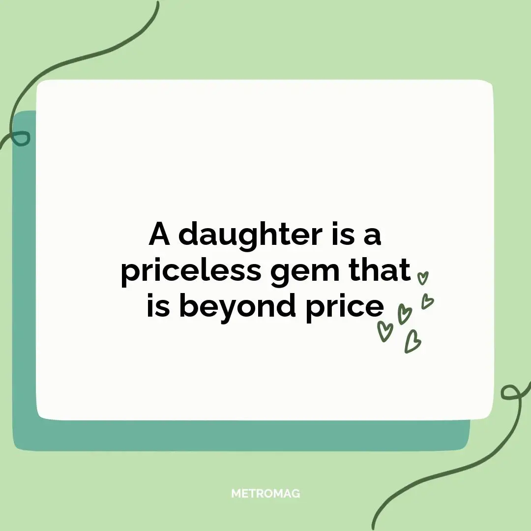 A daughter is a priceless gem that is beyond price