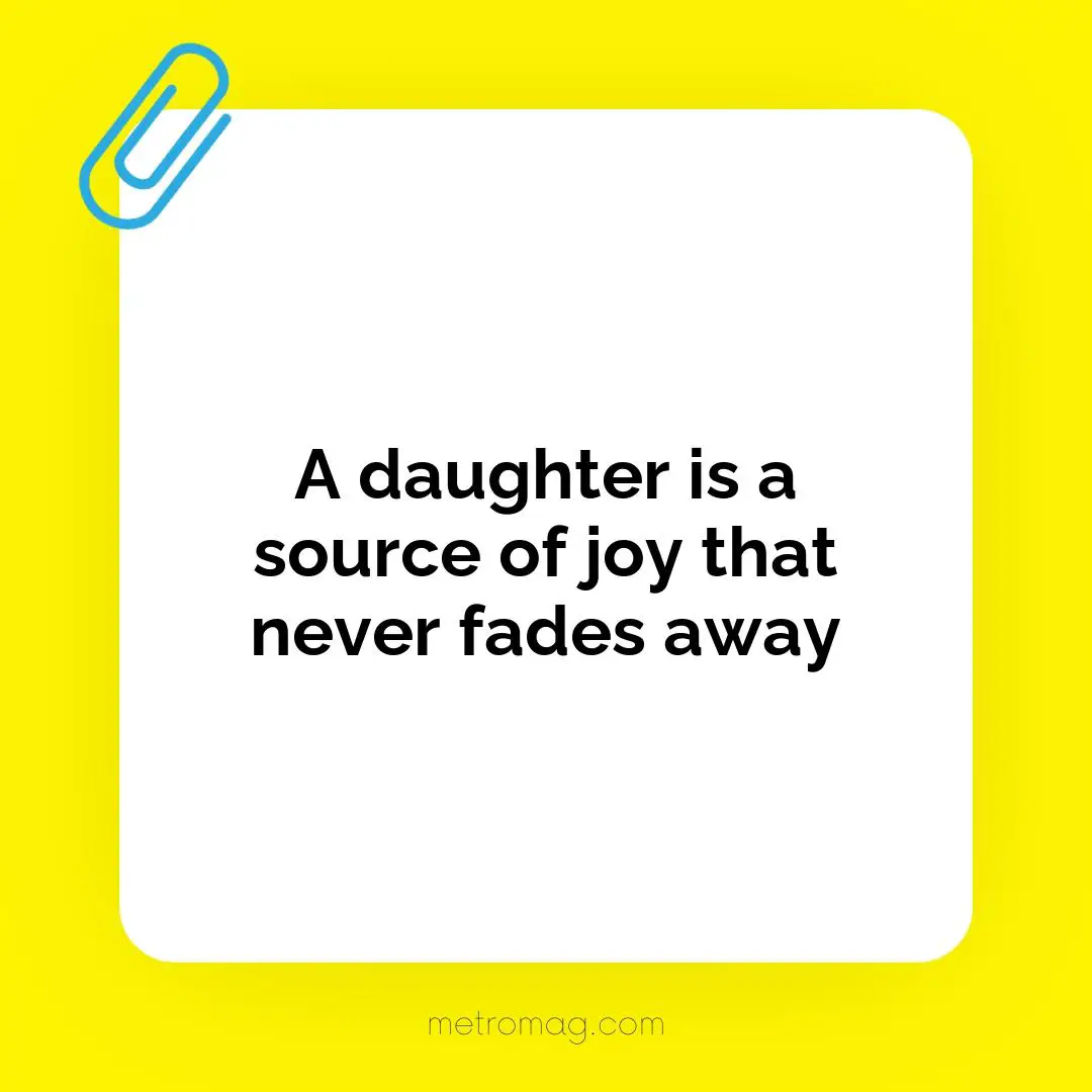 A daughter is a source of joy that never fades away