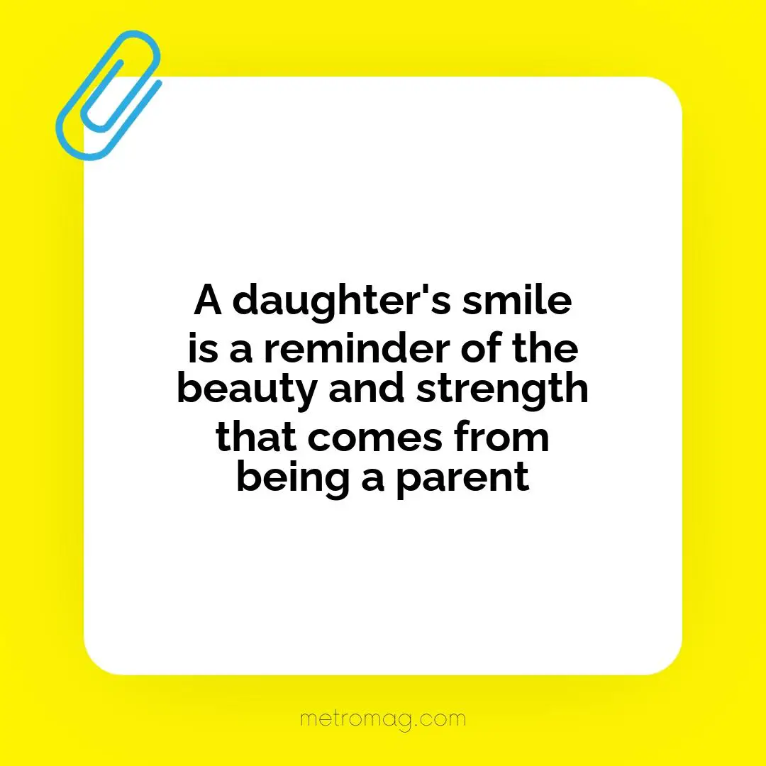 A daughter's smile is a reminder of the beauty and strength that comes from being a parent