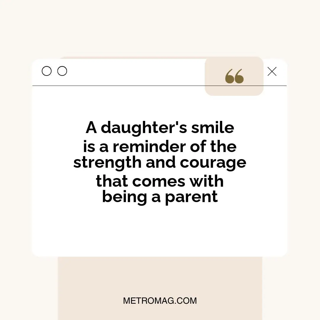 A daughter's smile is a reminder of the strength and courage that comes with being a parent