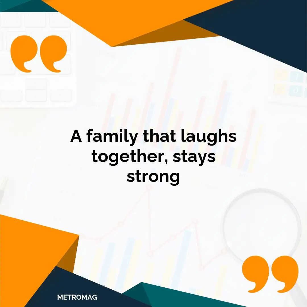 A family that laughs together, stays strong
