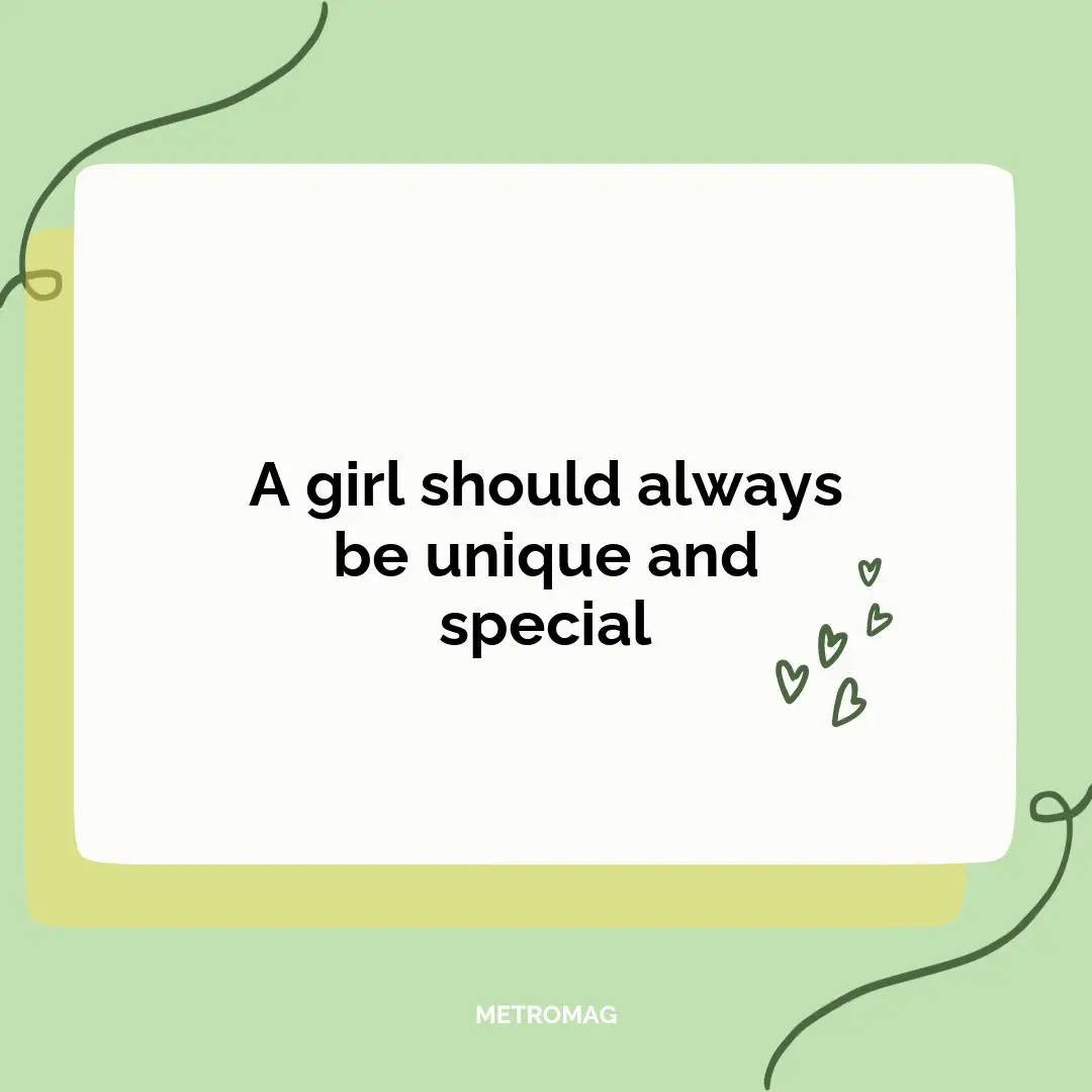 A girl should always be unique and special