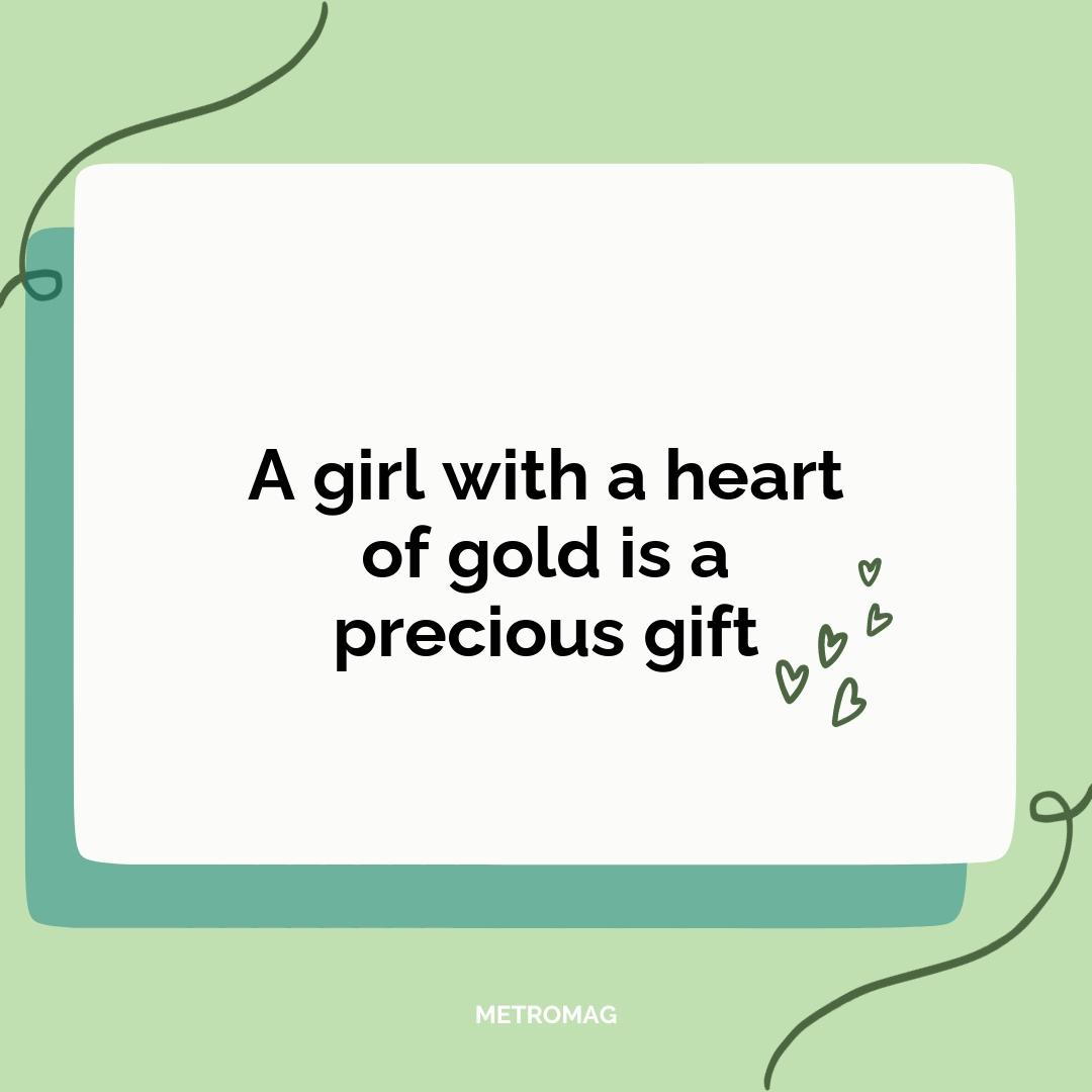 A girl with a heart of gold is a precious gift