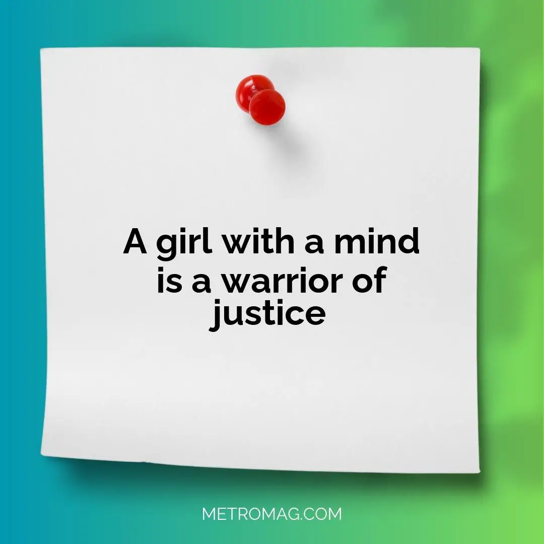 A girl with a mind is a warrior of justice