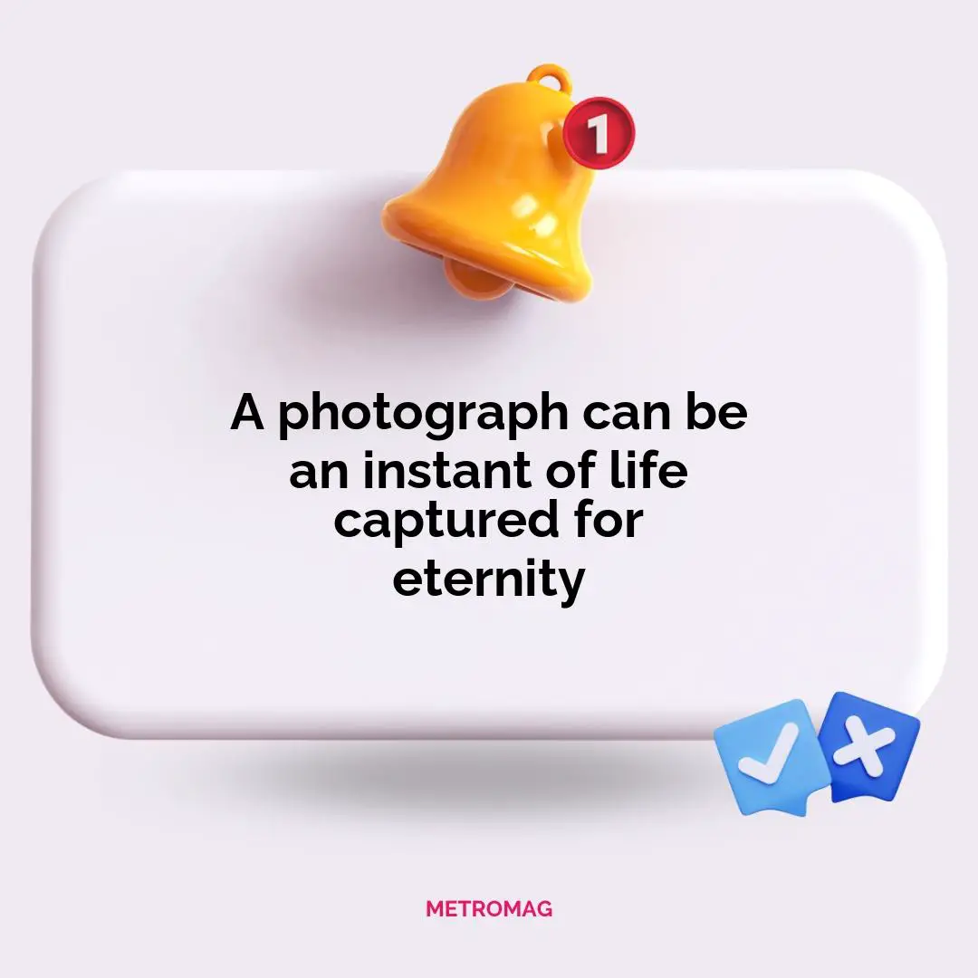 A photograph can be an instant of life captured for eternity