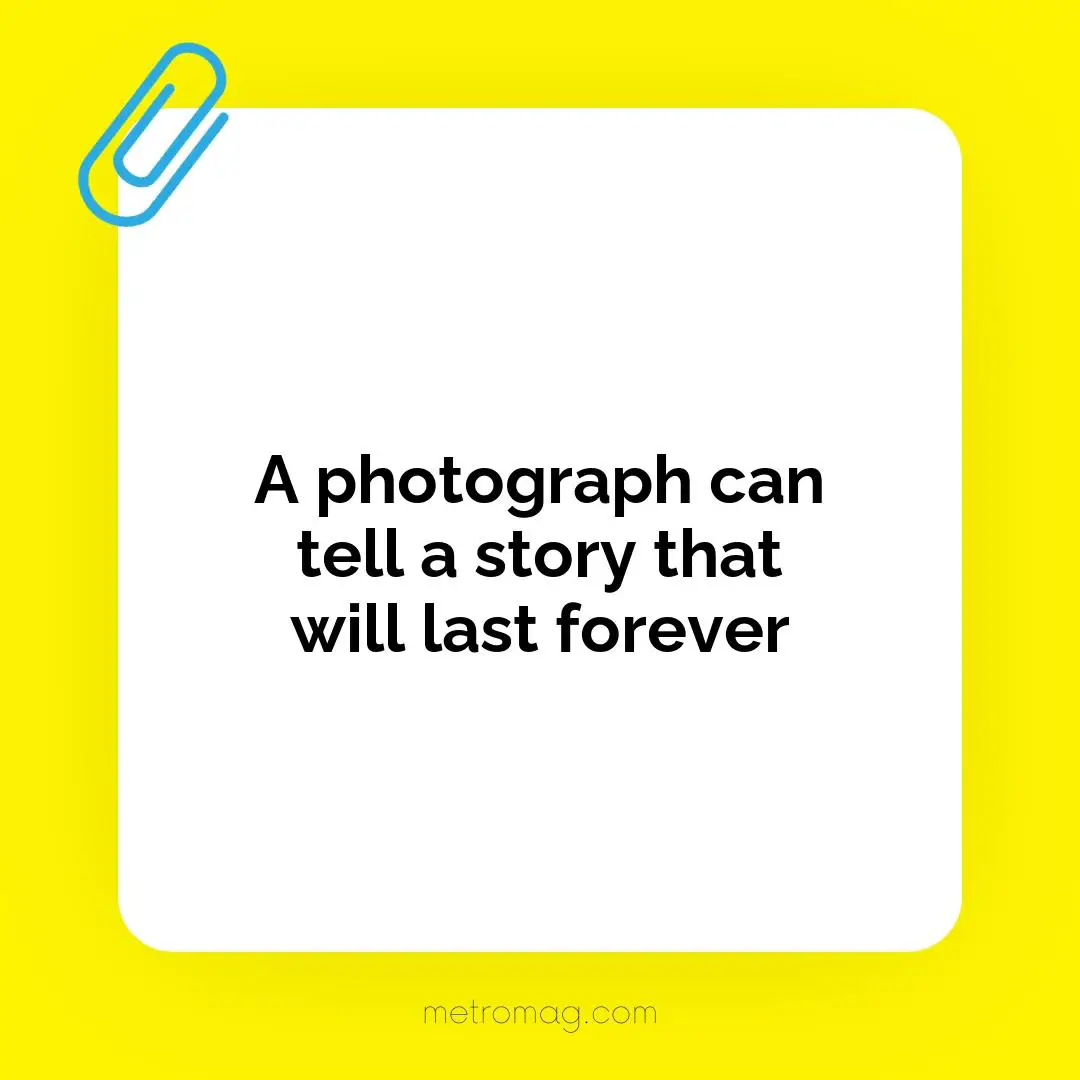 A photograph can tell a story that will last forever