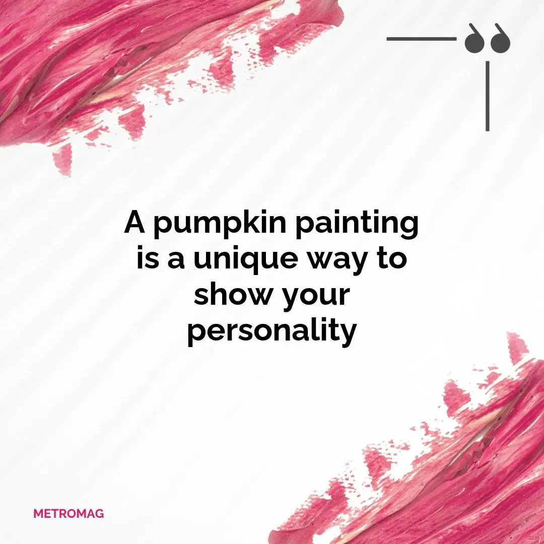 A pumpkin painting is a unique way to show your personality