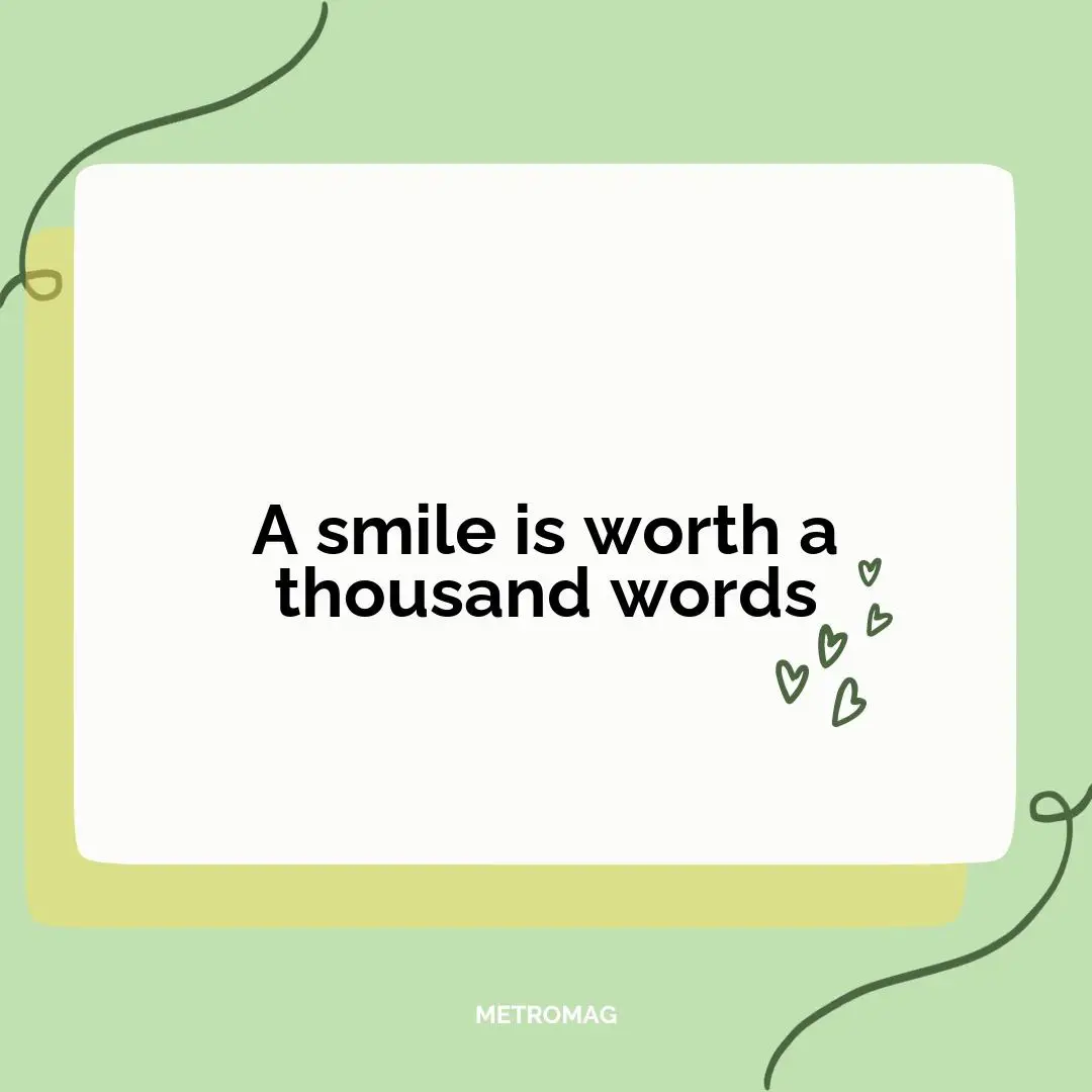 A smile is worth a thousand words