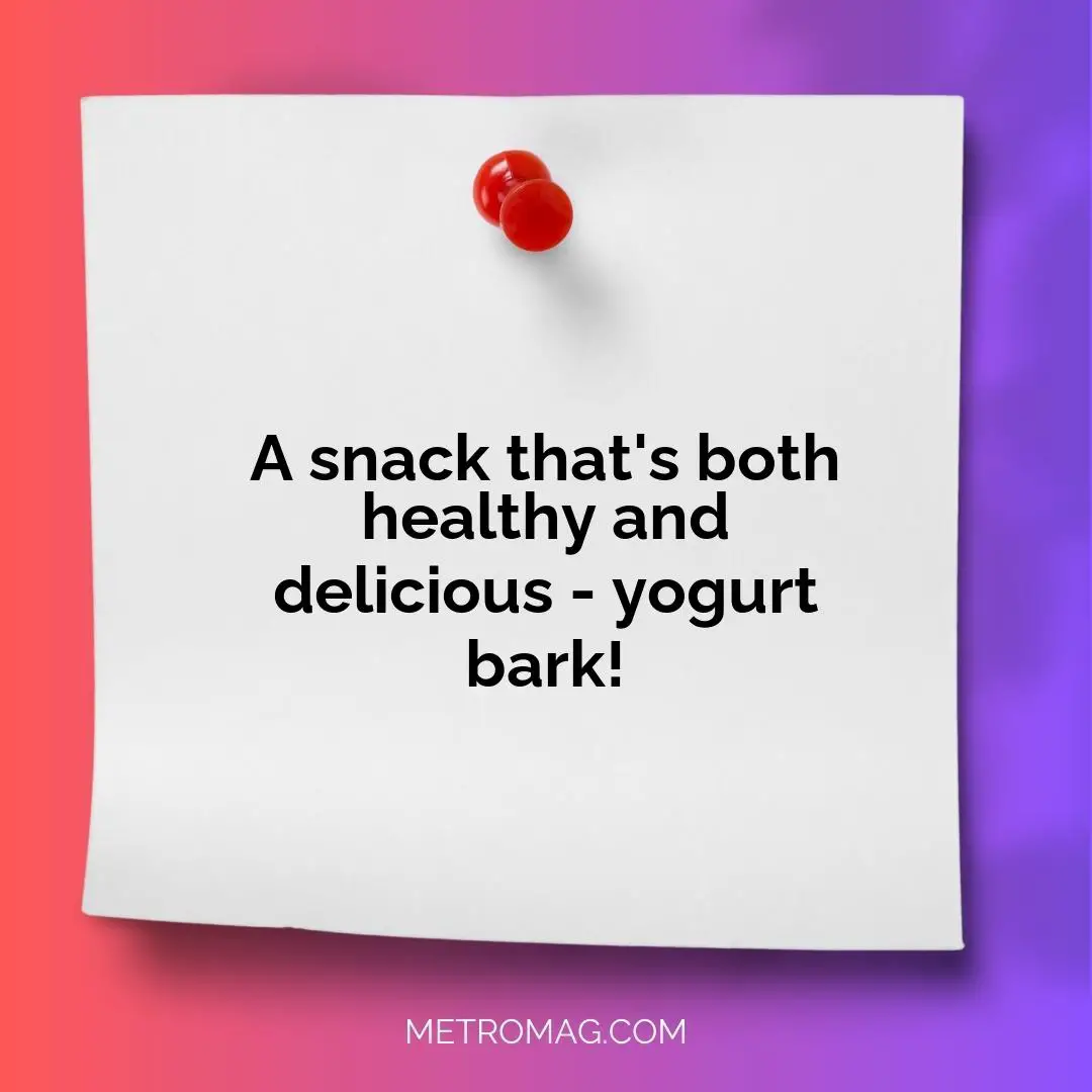 A snack that's both healthy and delicious - yogurt bark!