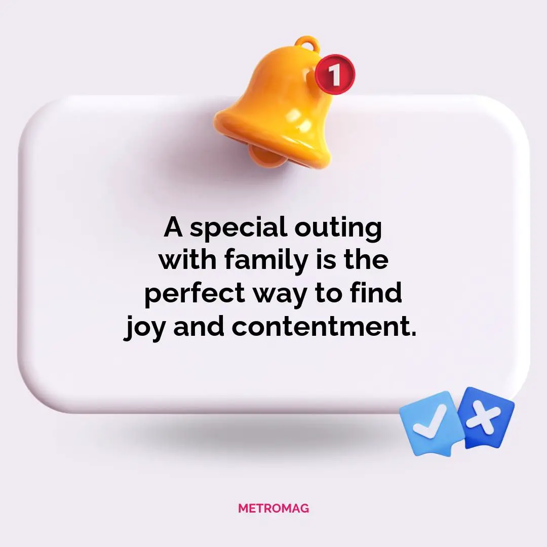A special outing with family is the perfect way to find joy and contentment.