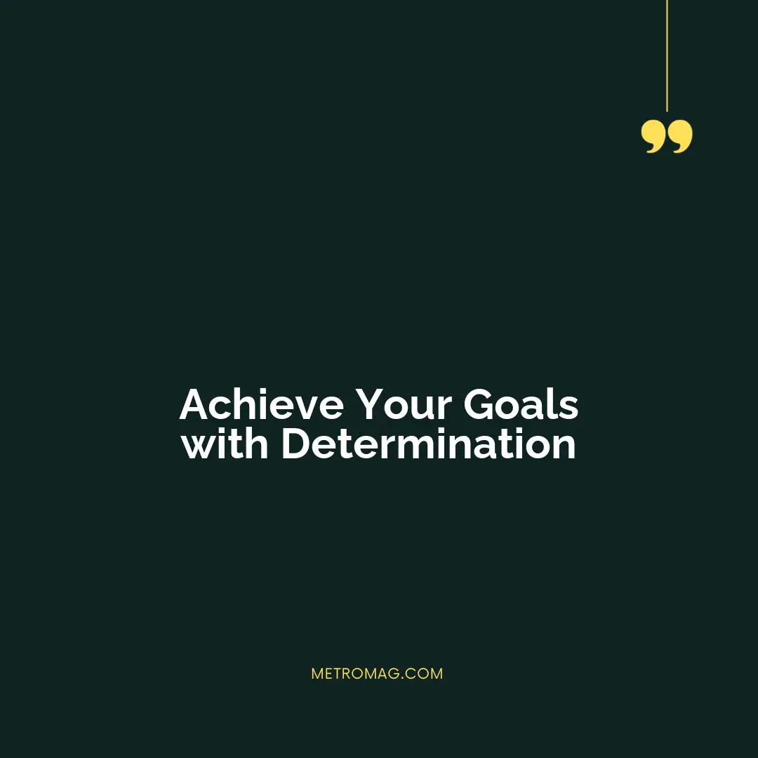 Achieve Your Goals with Determination