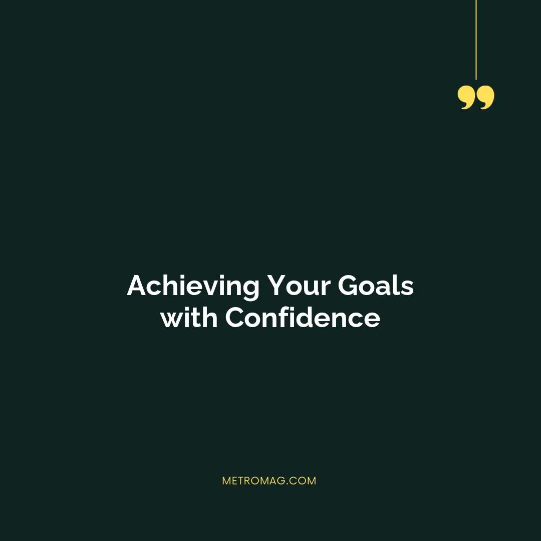 Achieving Your Goals with Confidence