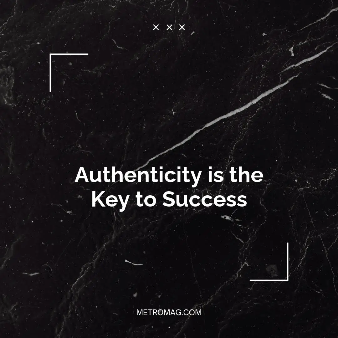 Authenticity is the Key to Success