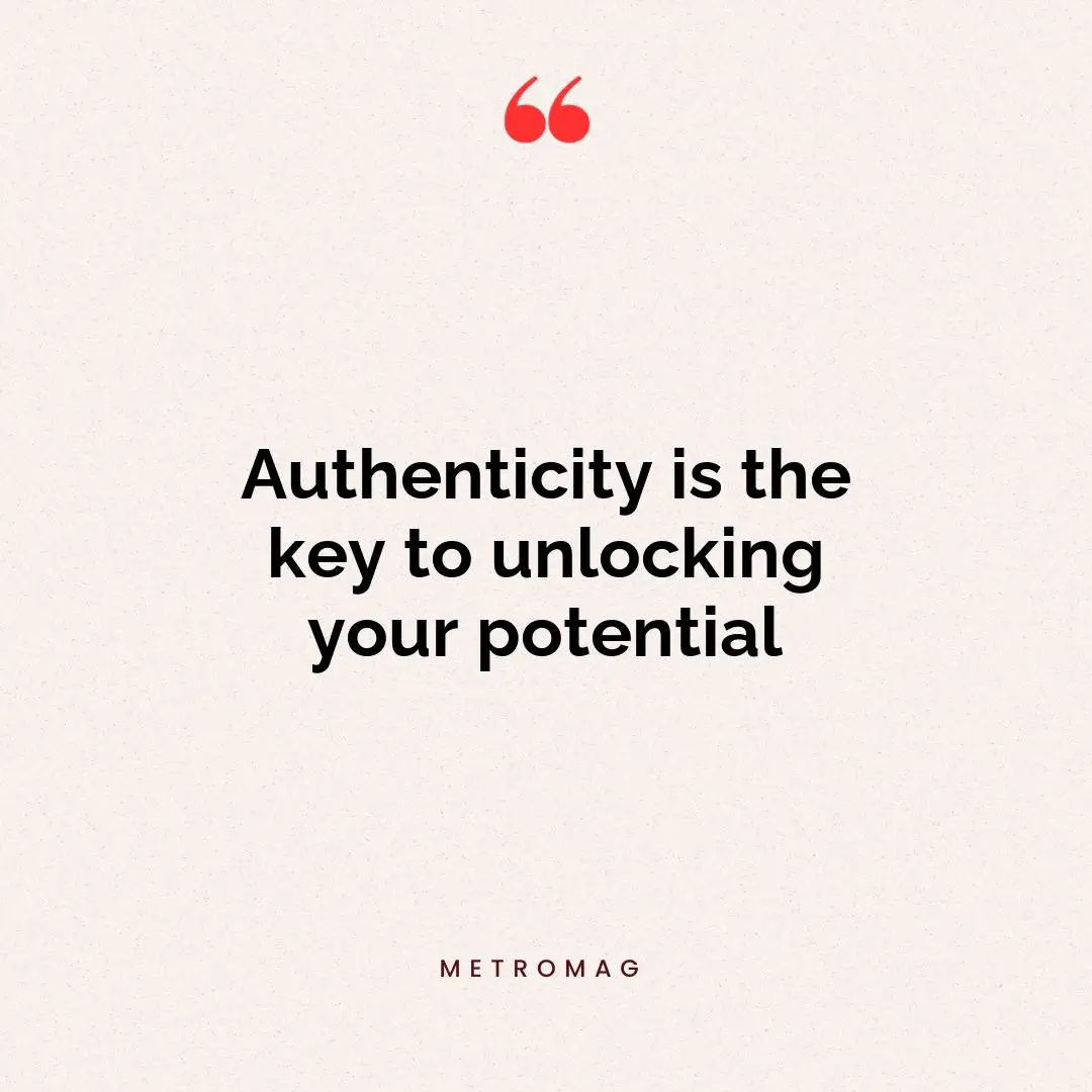 Authenticity is the key to unlocking your potential