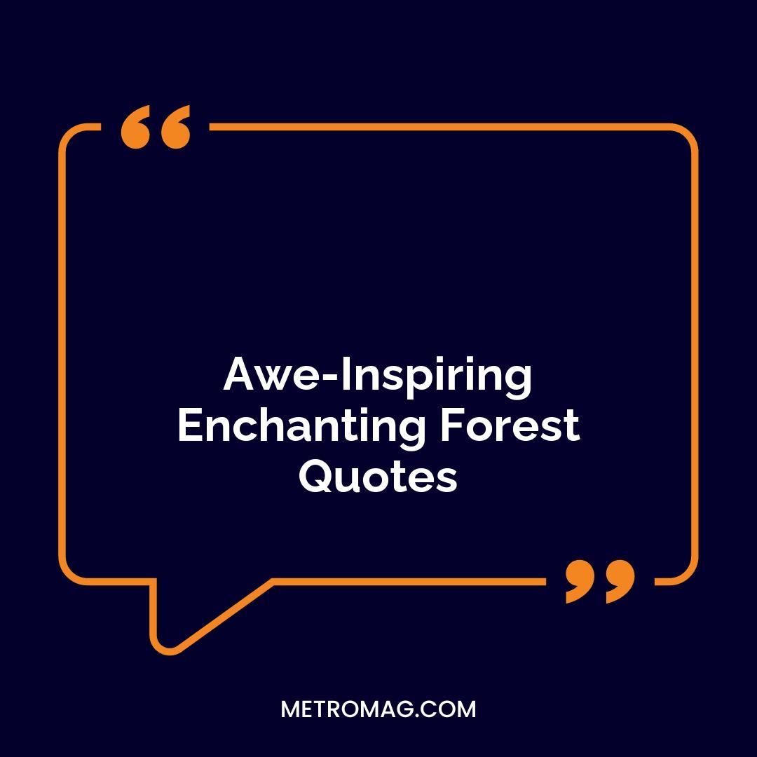 Awe-Inspiring Enchanting Forest Quotes