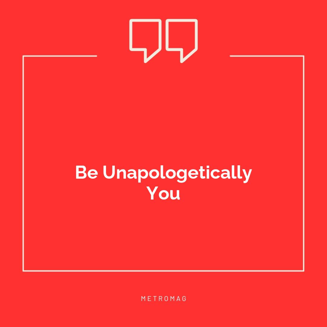 Be Unapologetically You