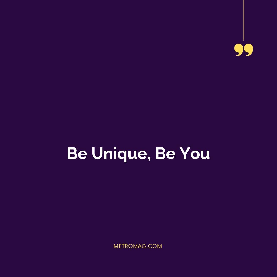Be Unique, Be You