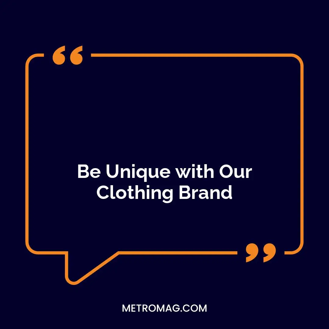 Be Unique with Our Clothing Brand