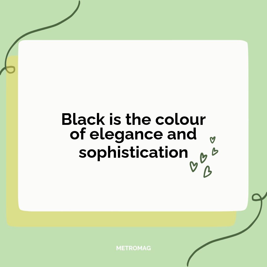 Black is the colour of elegance and sophistication