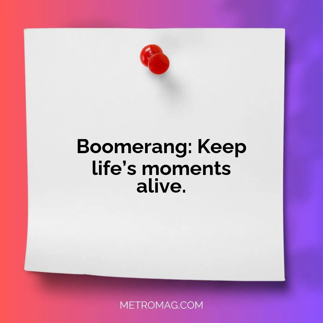 Boomerang: Keep life’s moments alive.