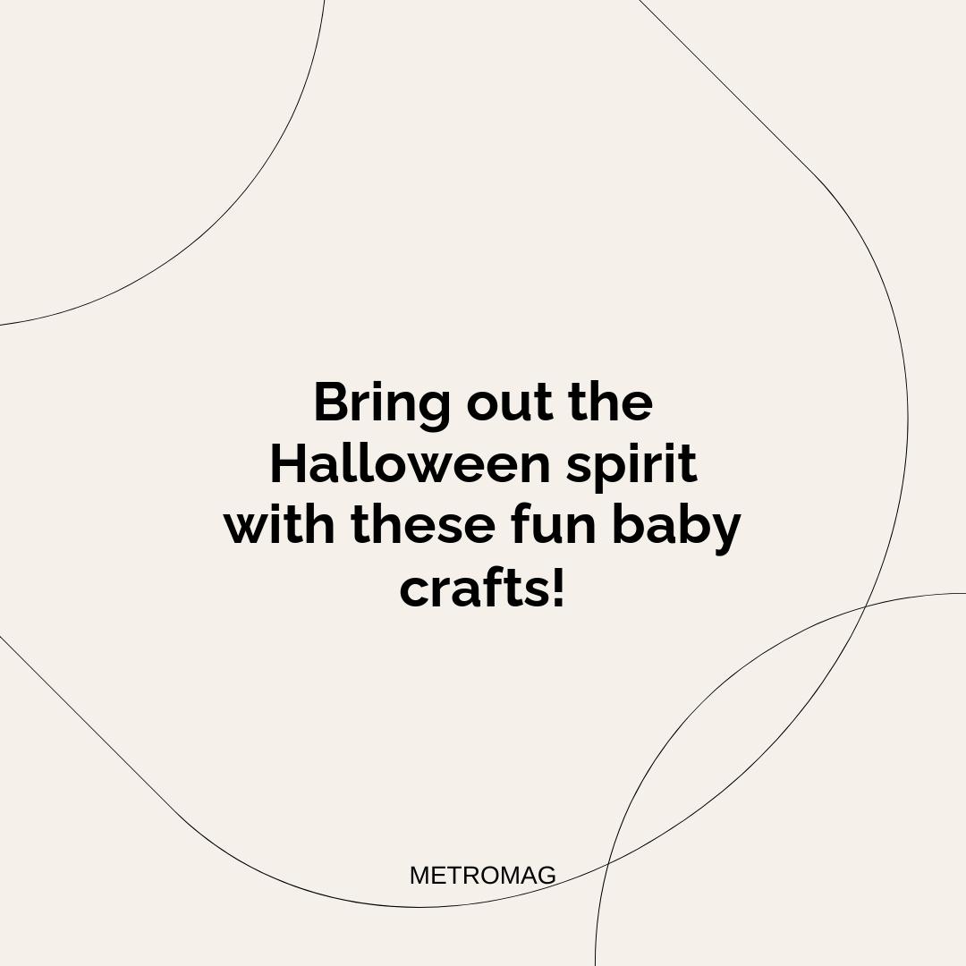 Bring out the Halloween spirit with these fun baby crafts!