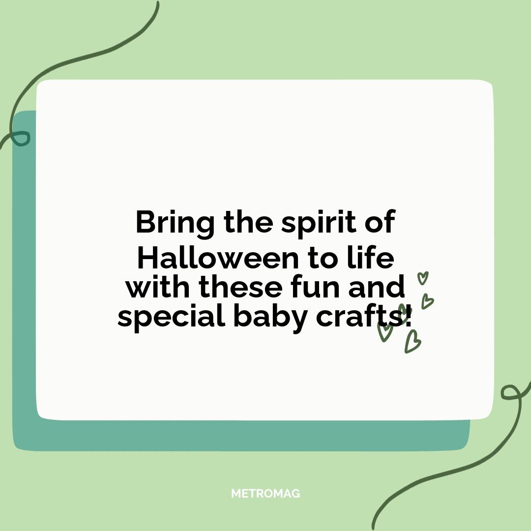 Bring the spirit of Halloween to life with these fun and special baby crafts!