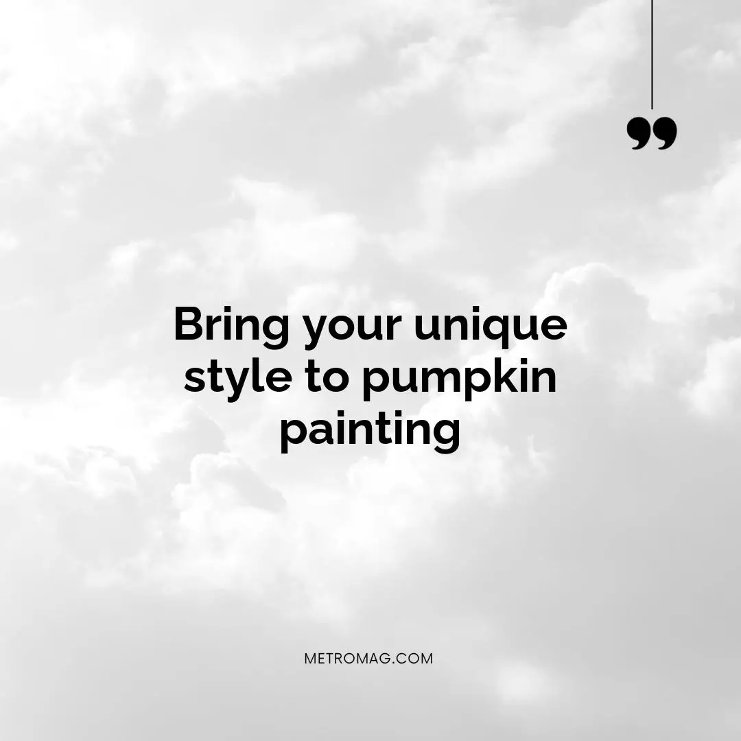 Bring your unique style to pumpkin painting