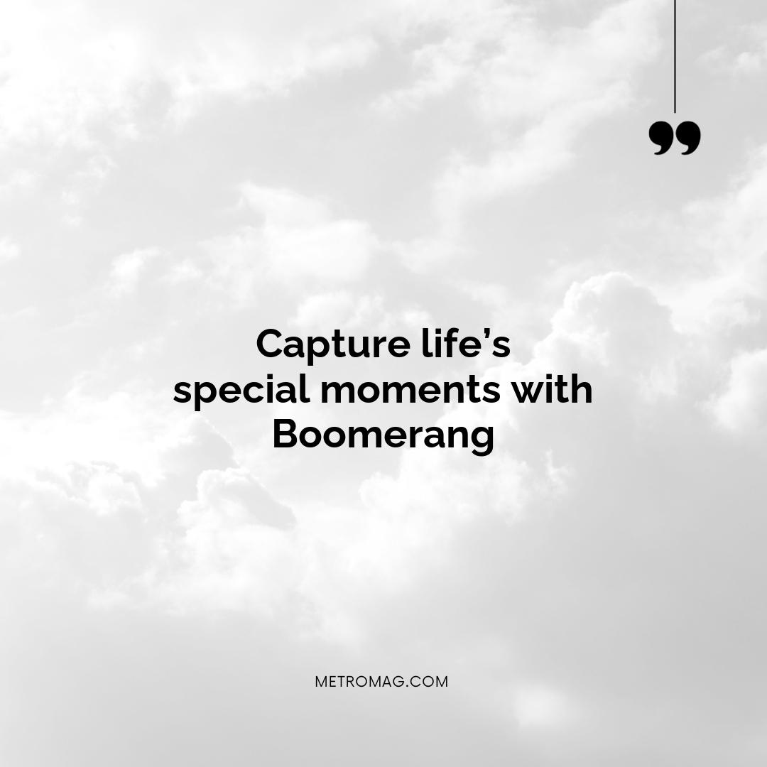 Capture life’s special moments with Boomerang