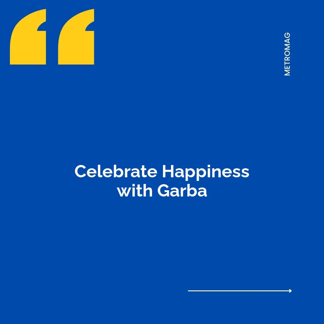 Celebrate Happiness with Garba