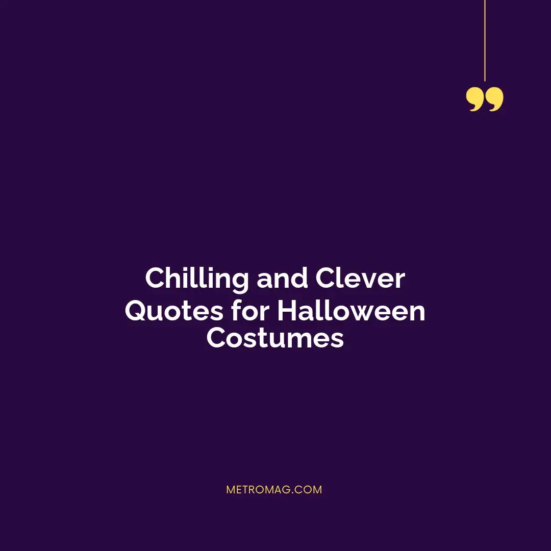 Chilling and Clever Quotes for Halloween Costumes