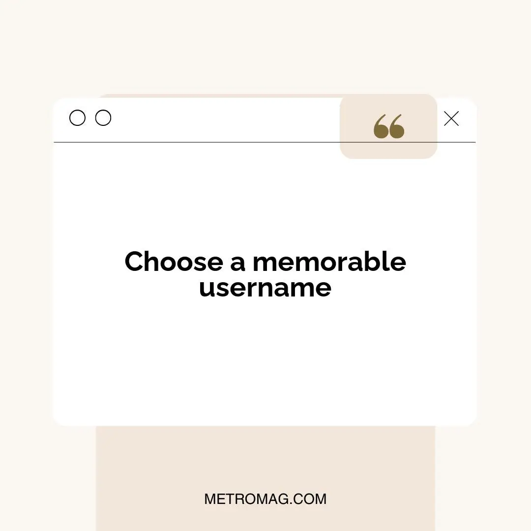 Choose a memorable username