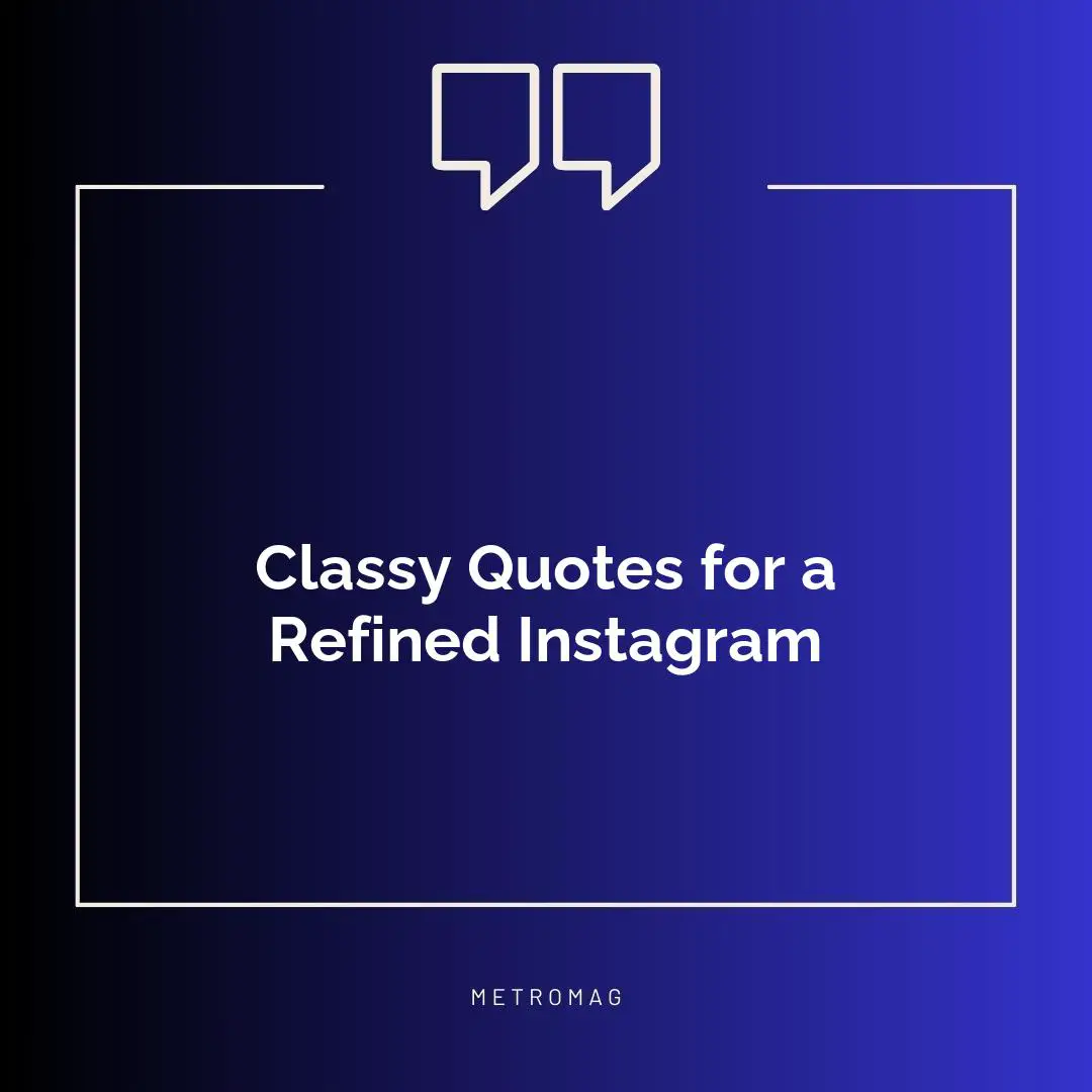 Classy Quotes for a Refined Instagram