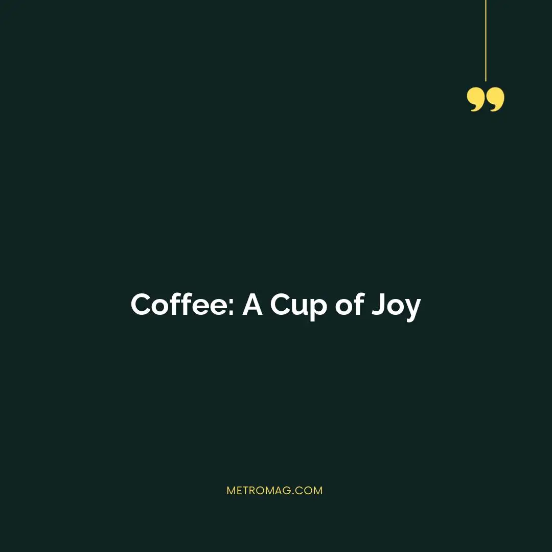 Coffee: A Cup of Joy