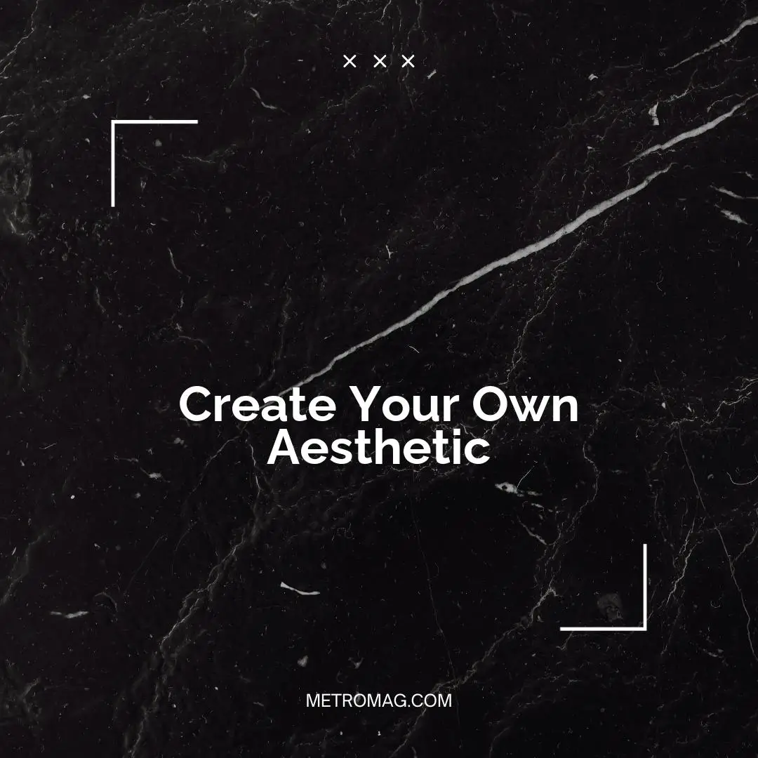 Create Your Own Aesthetic