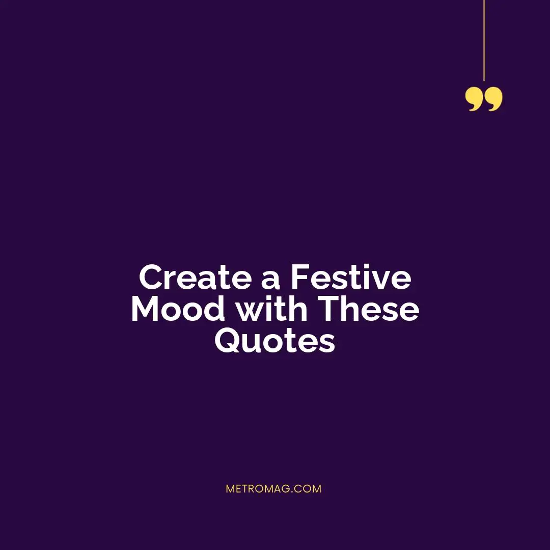 Create a Festive Mood with These Quotes