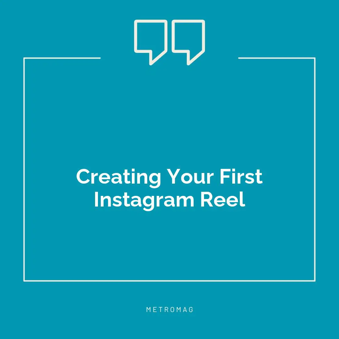 Creating Your First Instagram Reel