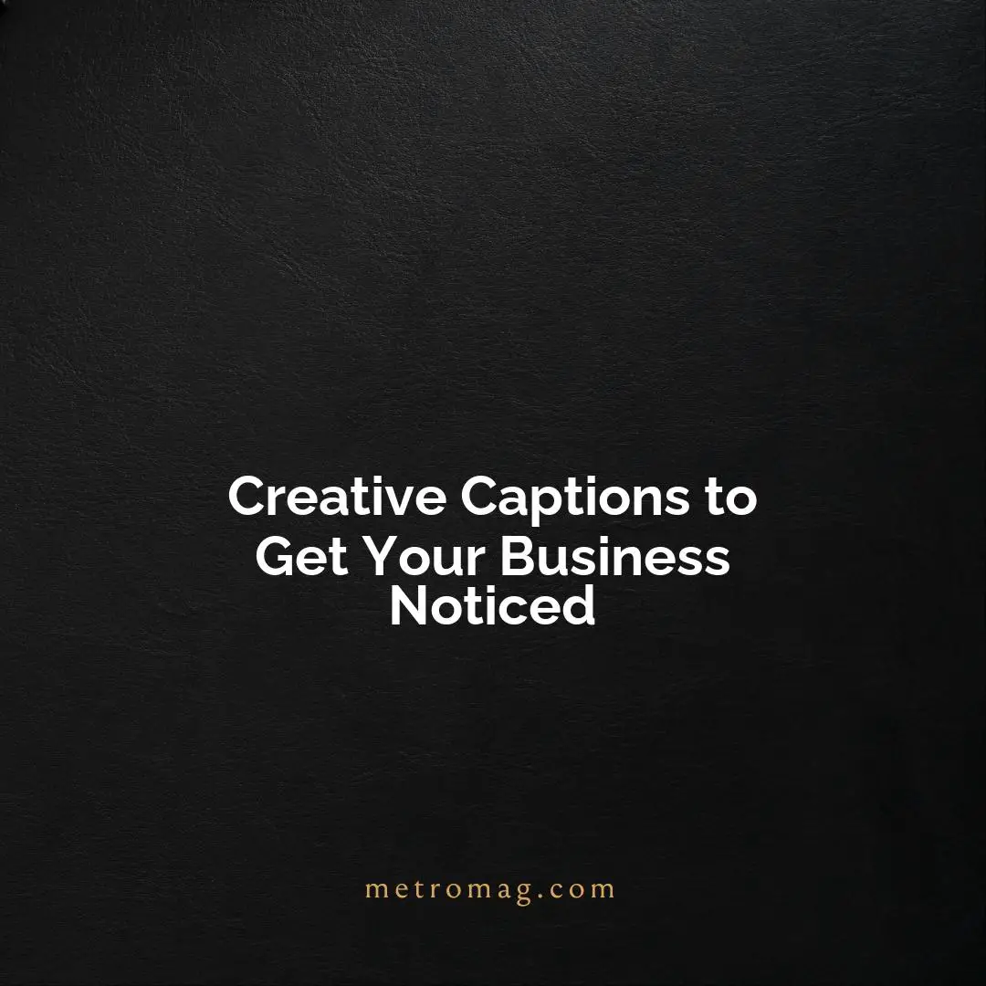 Creative Captions to Get Your Business Noticed