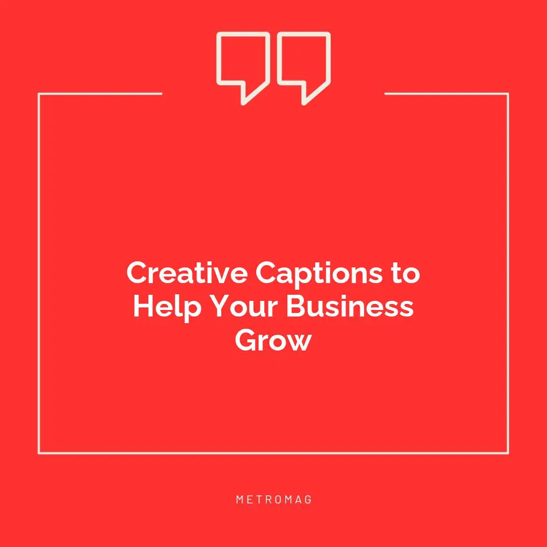Creative Captions to Help Your Business Grow