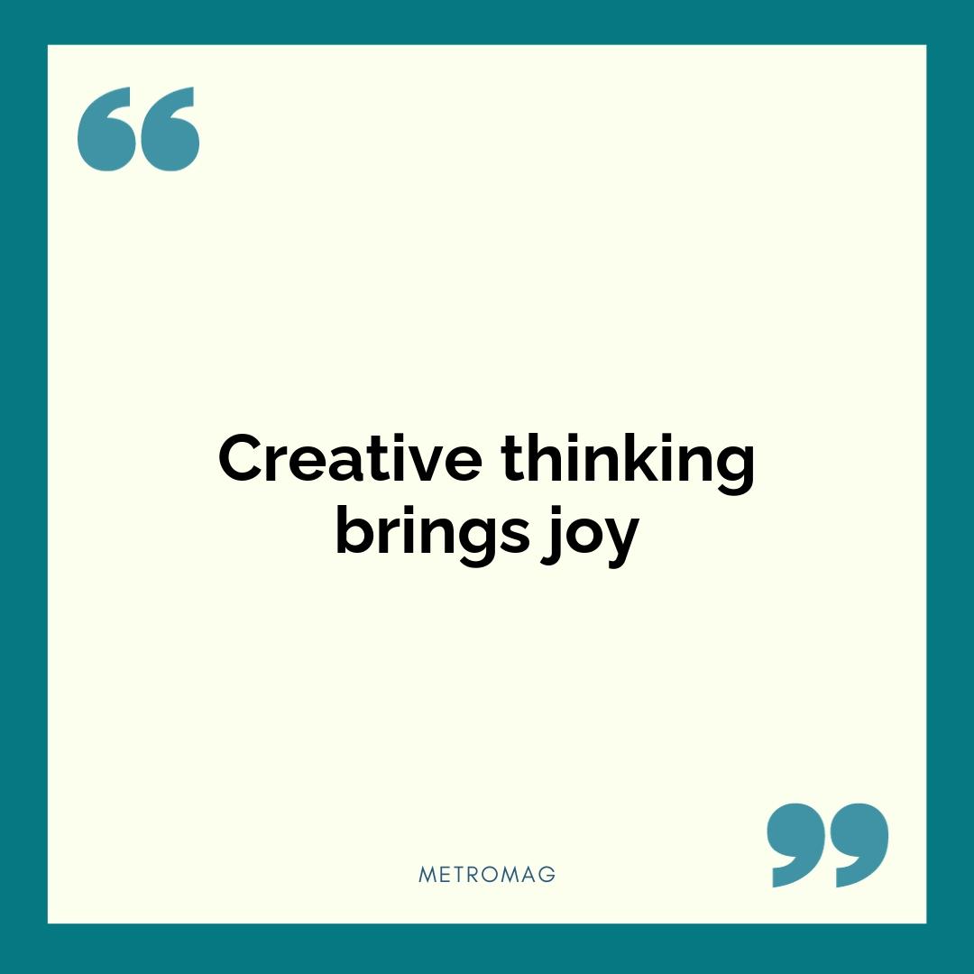 Creative thinking brings joy