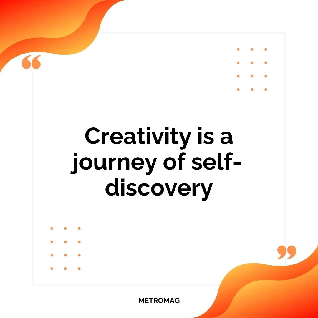 Creativity is a journey of self-discovery
