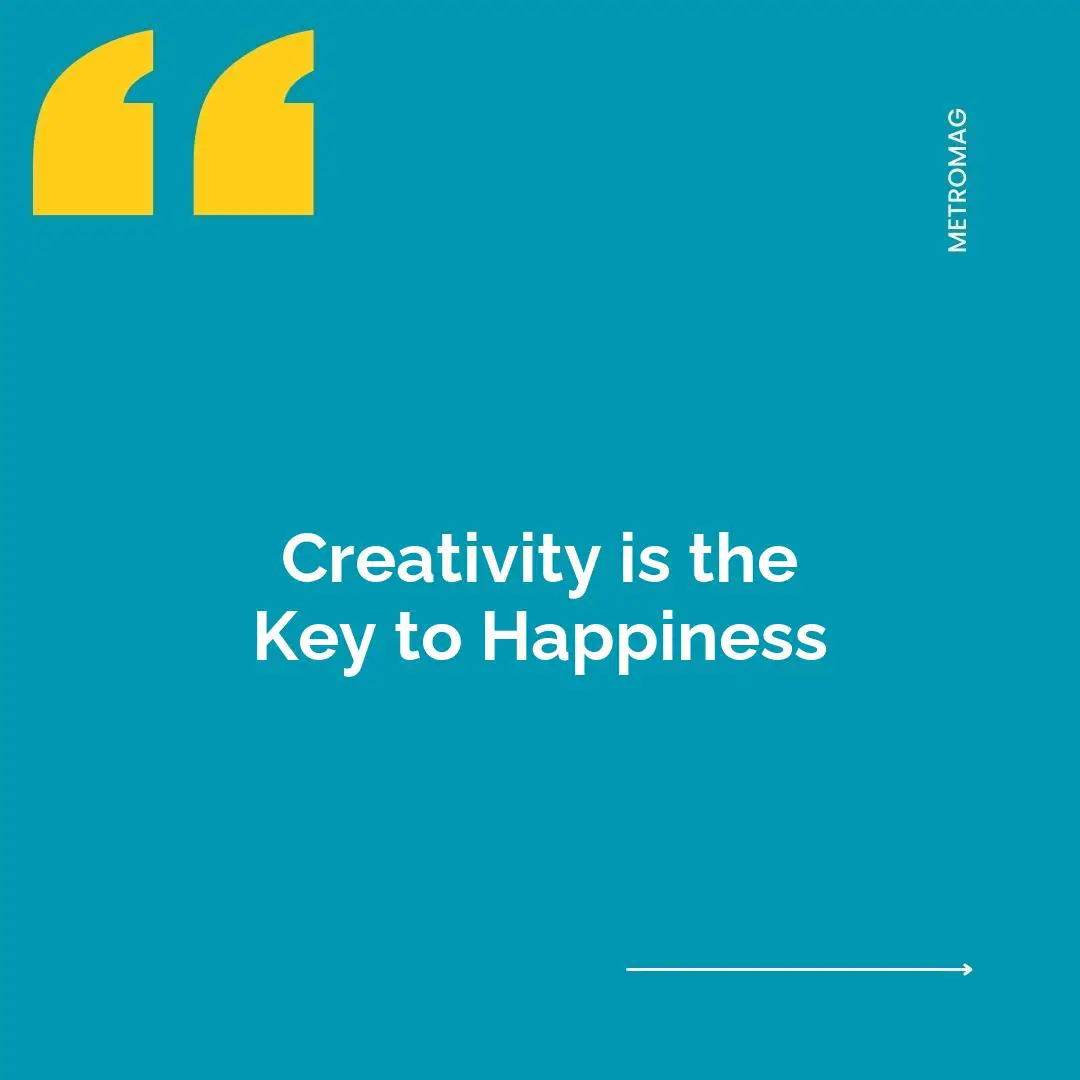 Creativity is the Key to Happiness