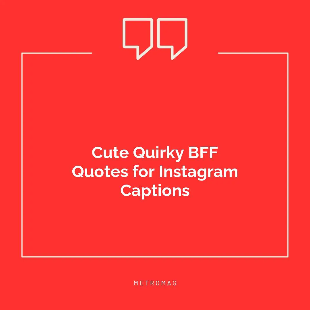 Cute Quirky BFF Quotes for Instagram Captions