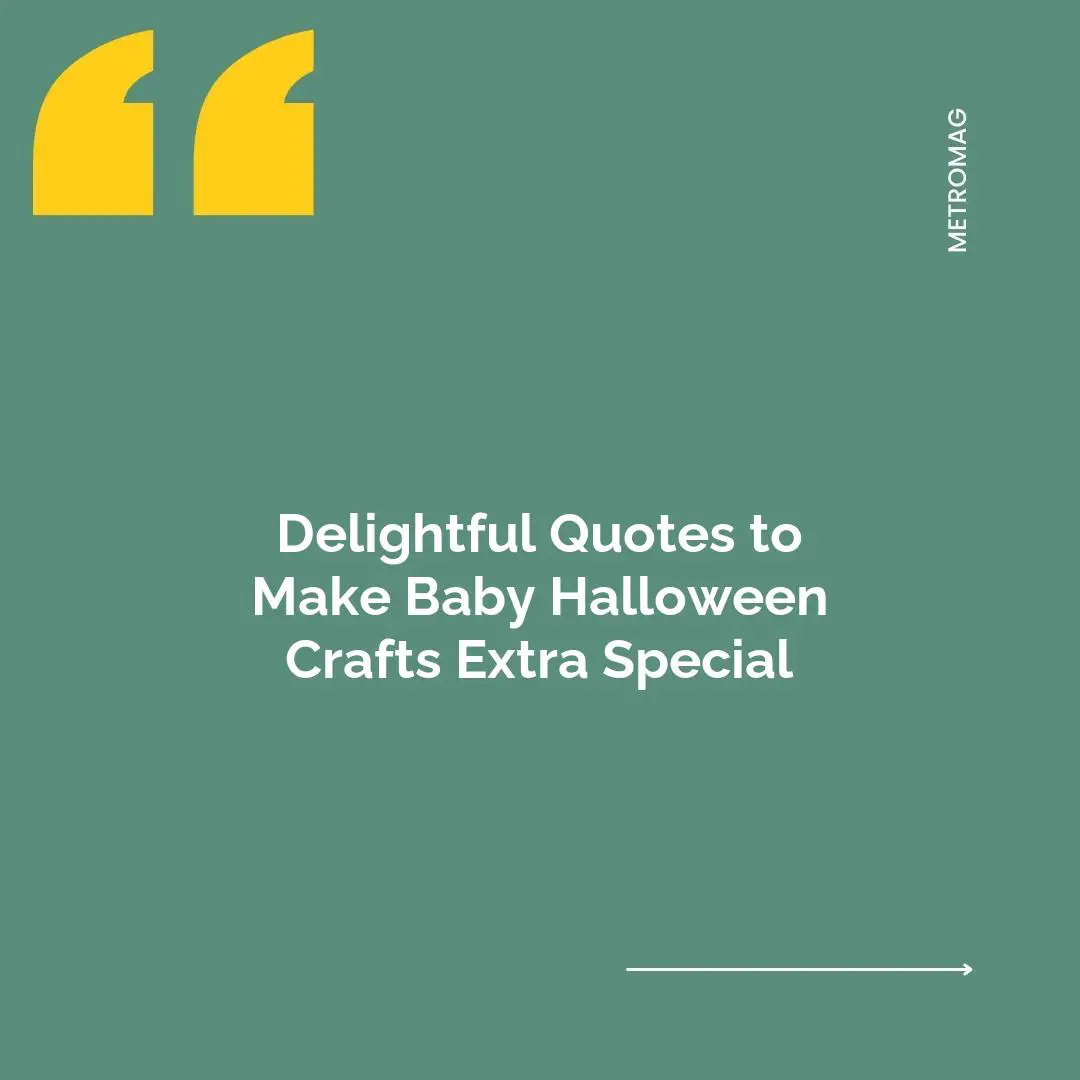 Delightful Quotes to Make Baby Halloween Crafts Extra Special