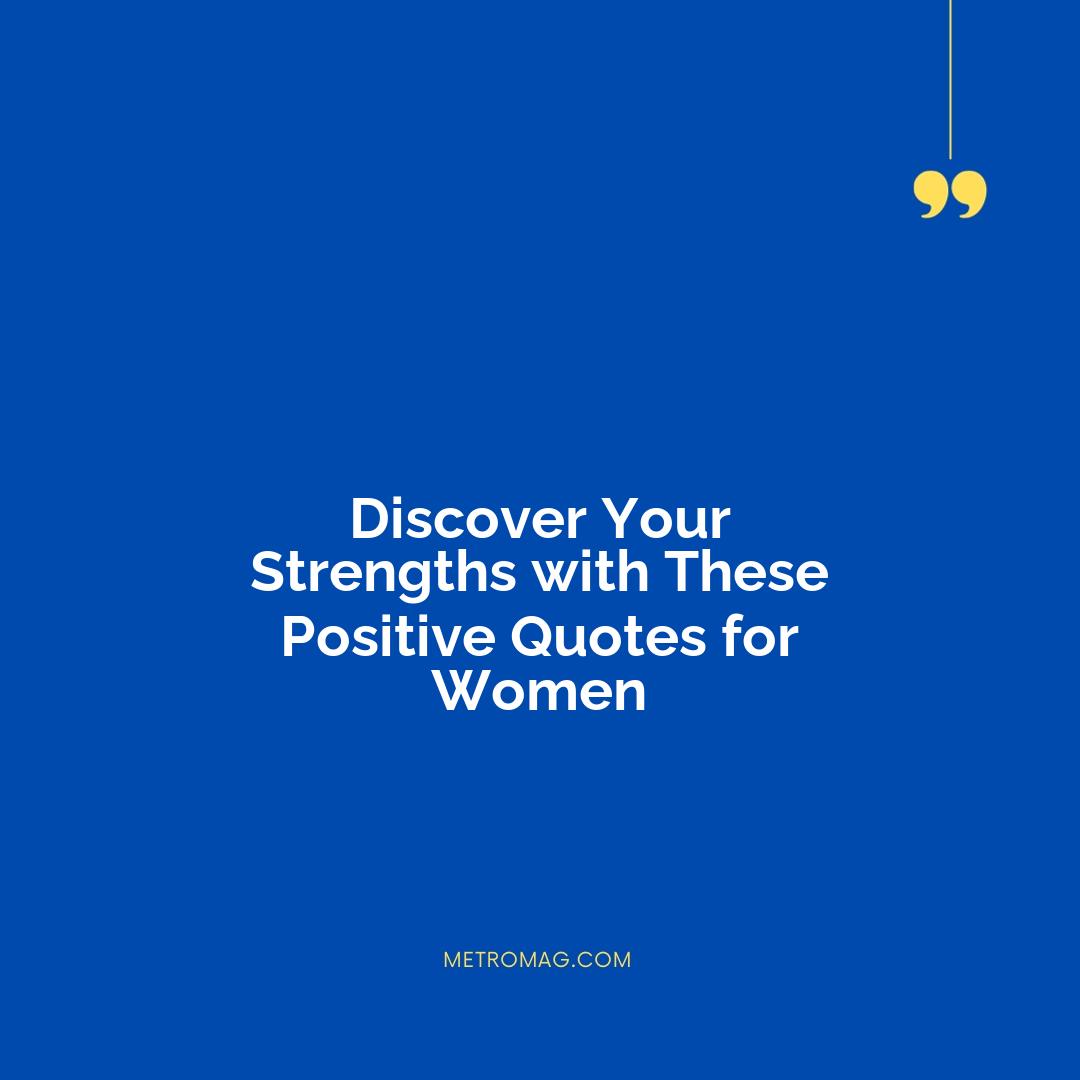 Discover Your Strengths with These Positive Quotes for Women