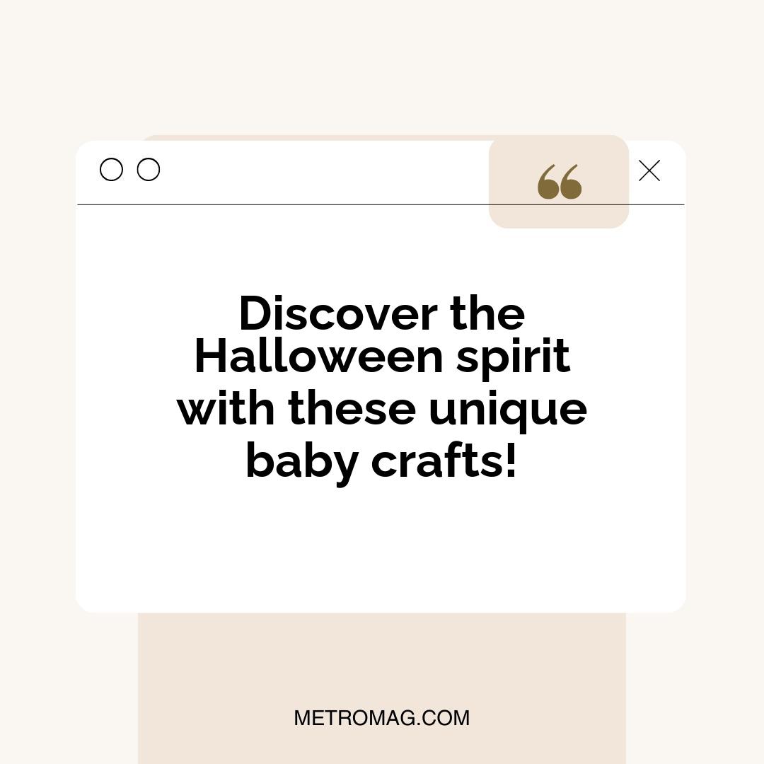 Discover the Halloween spirit with these unique baby crafts!