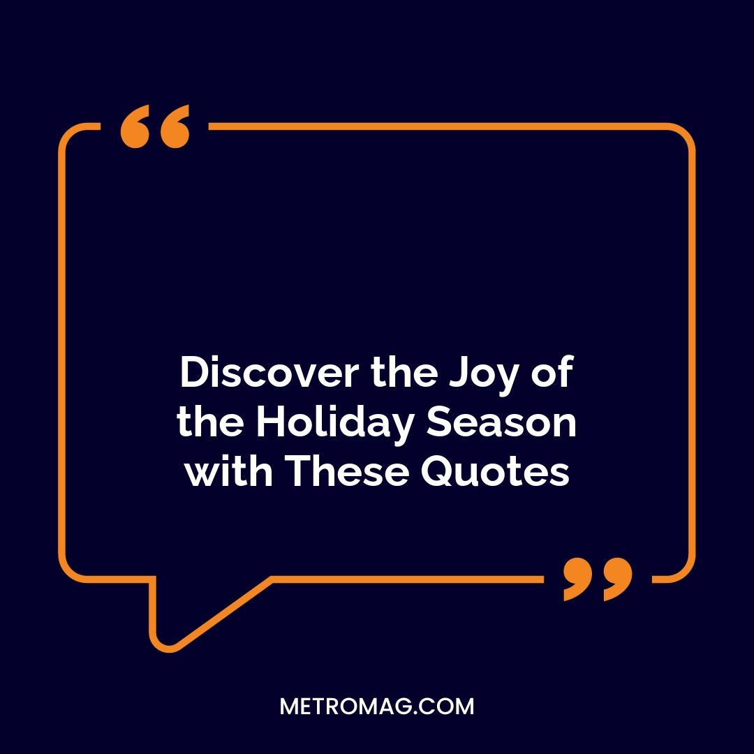 Discover the Joy of the Holiday Season with These Quotes