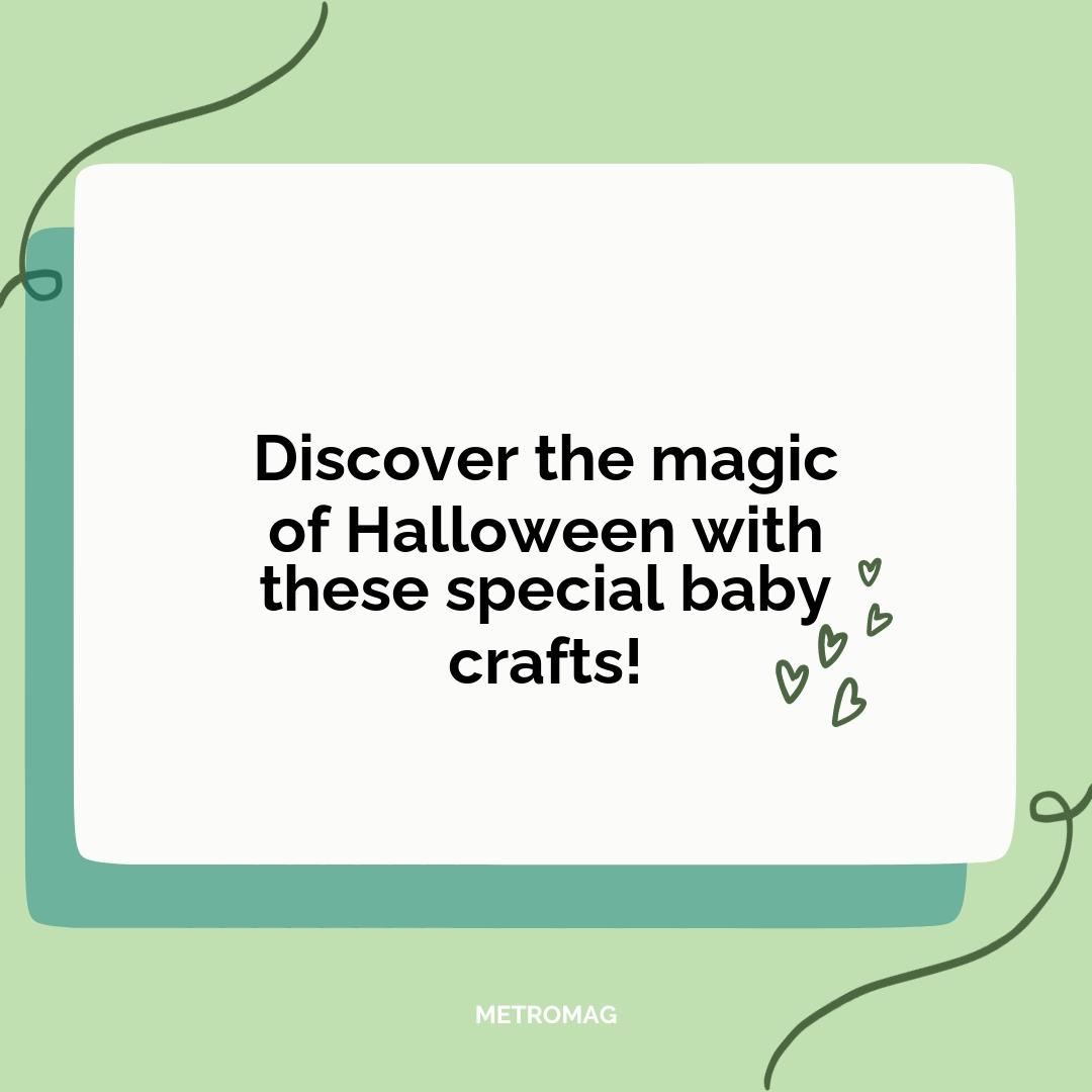 Discover the magic of Halloween with these special baby crafts!