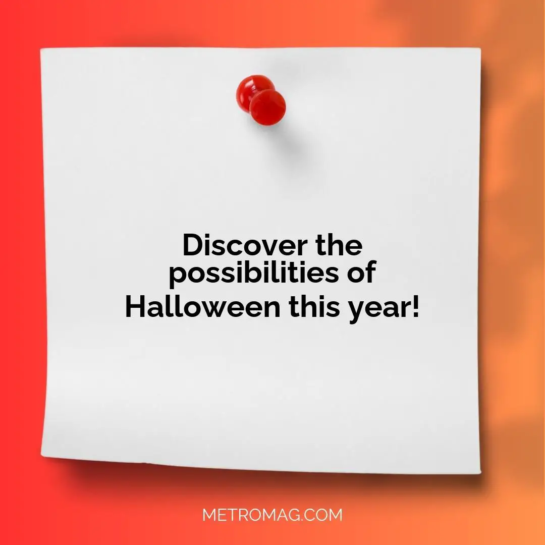 Discover the possibilities of Halloween this year!