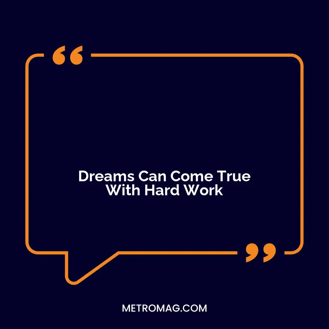 Dreams Can Come True With Hard Work