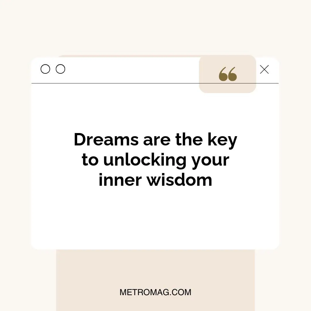 Dreams are the key to unlocking your inner wisdom